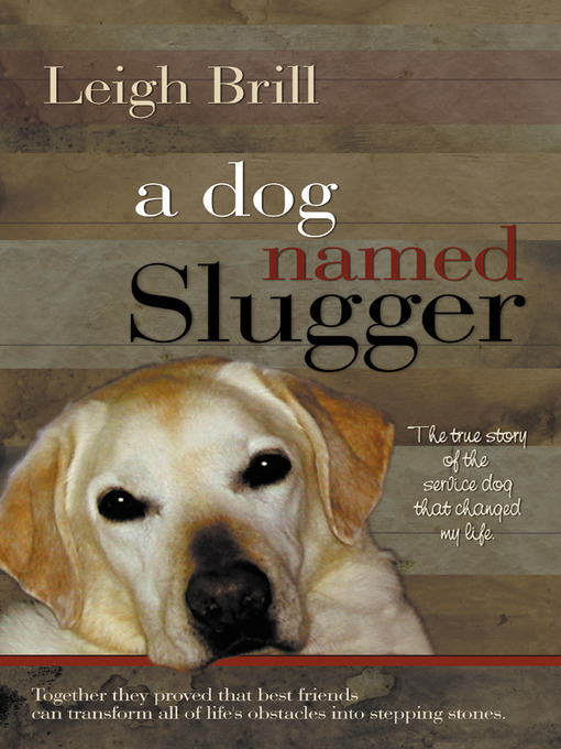 Title details for A Dog Named Slugger by Leigh Brill - Available